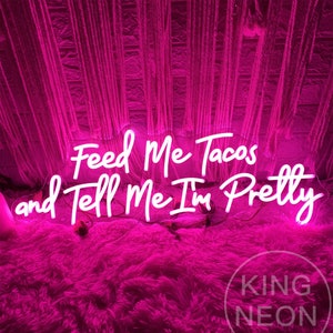 Feed Me Tacos and Tell Me I&#39;m Pretty neonreclame, aangepast restaurant led-lichtbord, bord fastfoodwinkel, neonreclame taco&#39;sbar, openingsbord