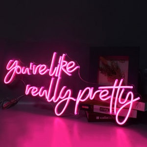 You're Like Really Pretty Custom Neon Sign,hand Crafted Wall Hangings ...