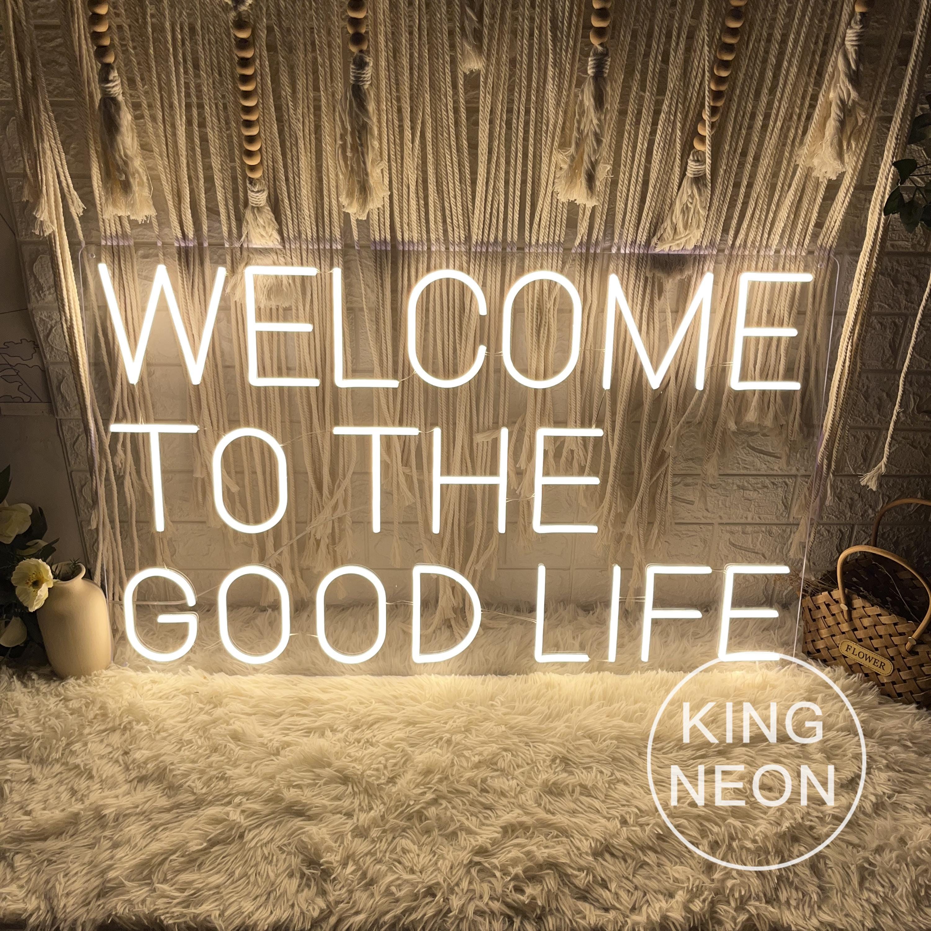 Welcome to the Good Life Neon Sign, Custom Motivational Quote LED Neon ...