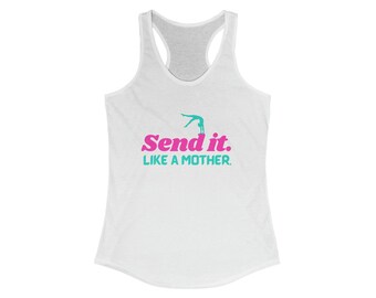 Stretchy, comfy tank top: Send it. Like a Mother.