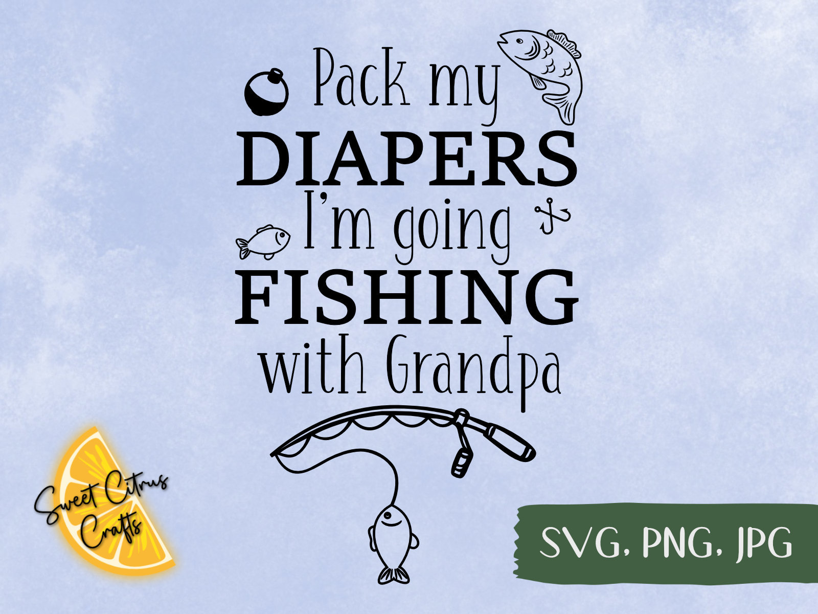 I'm Going Fishing With Daddy SVG Vector Digital Download, PN - Inspire  Uplift