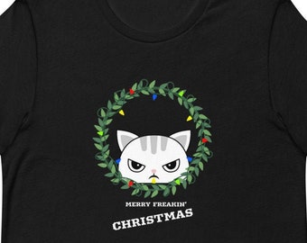Merry Freakin' Christmas, Grumpy Sarcastic Cat Short-Sleeve Unisex T-Shirt, Fun Gift