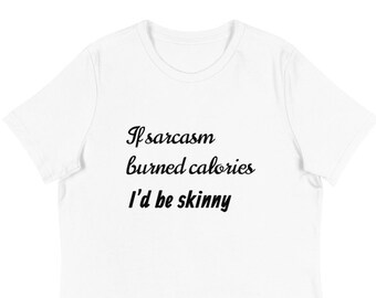 Si el sarcasmo quemara calorías estaría flaco / Camiseta divertida / Camiseta sarcástica / Regalo de mujer / Camisa humorística