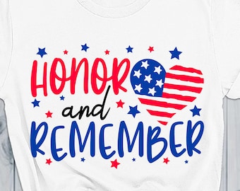Honor And Remember SVG, Memorial Day SVG, Veterans svg,  Patriotic svg, Patriotic shirt PNG