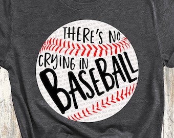theres no crying in baseball shirt