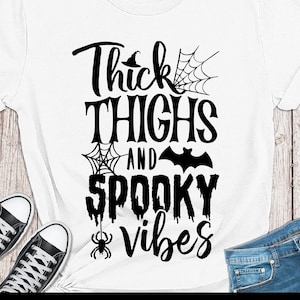 Thick Thighs And Spooky Vibes SVG, Spooky Vibes SVG, Halloween SVG, Halloween shirt Svg