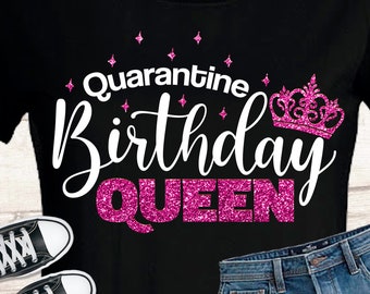 Free Free Quarantine Birthday Queen Svg 740 SVG PNG EPS DXF File