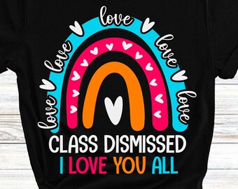 Class Dismissed SVG: Teacher Rainbow Shirt Design (Digital Download)