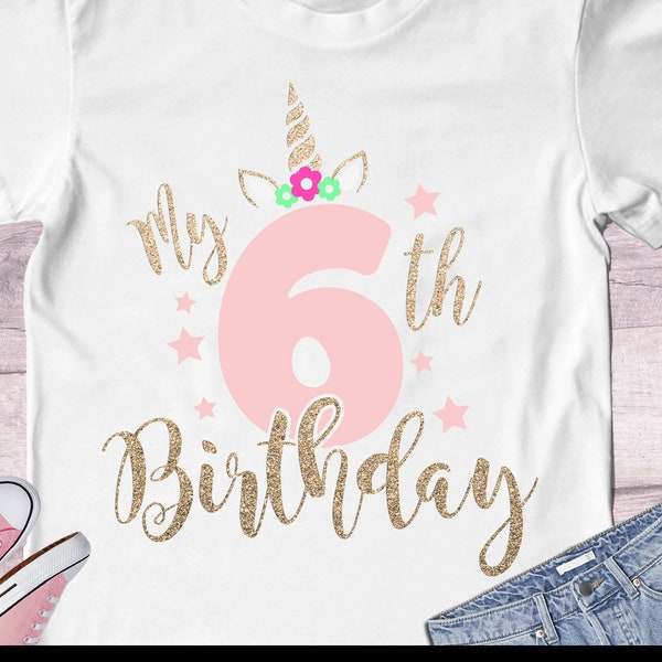 Unicorn Birthday girl SVG, My 6th birthday SVG, Birthday unicorn SVG, digital cut files