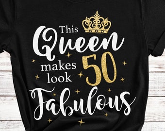 This queen makes 50 look fabulous svg, 50 and fabulous svg, 50th birthday svg, digital cut files