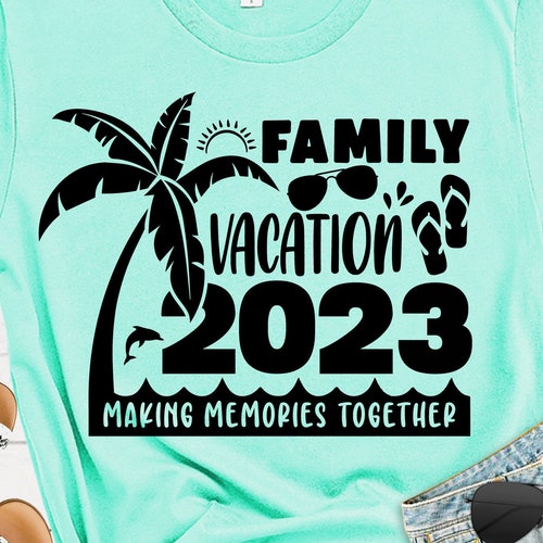Family Vacation 2023 SVG PNG Making Memories Together Bound - Etsy