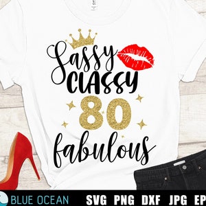 Classy Sassy 80 et fabuleux SVG, 80e anniversaire SVG, 80e et fabuleux SVG, 80e anniversaire chemise coupe fichiers