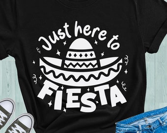 Just here to fiesta SVG, Fiesta SVG, Cinco de Mayo, Mexican hat digital cut files