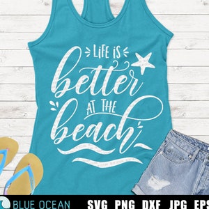Life is better at the beach SVG, Summer SVG,  Beach vacations, Summer shirt digital cut files