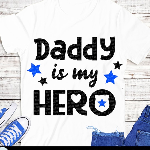 Daddy is my Hero SVG,  Police Officer SVG, Police Hero SVG, Cricut Silhouette