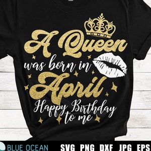 Uma rainha nasceu em abril SVG, Birthday Queen SVG, April Queen SVG