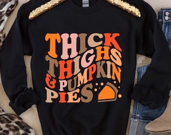 Funny Thanksgiving SVG: Thick Thighs & Pumpkin Pies (Digital Download)