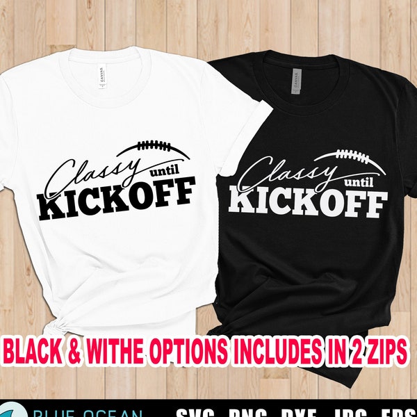 Classy until kickoff SVG, Football shirt SVG, Football mom SVG, Football woman cut files