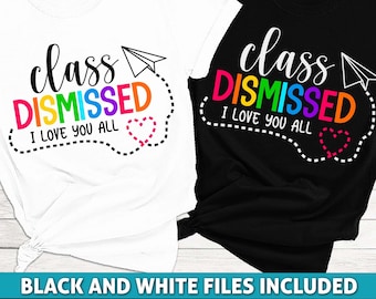 Class dismissed SVG, Last day of school SVG, End Of The School Year,  Last Class Of The Year, Summer Vacation svg,Teacher Quote svg