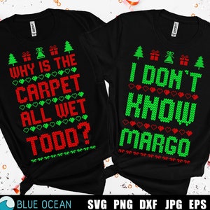 Warum ist der Teppich ganz nass Todd SVG, ich weiß nicht, Margo SVG, lustige Weihnachten SVG, Weihnachten passende Hemden, hässliche Pullover svg