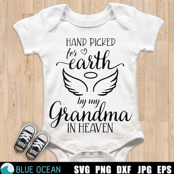 Hand picked for earth by my Grandma in heaven SVG, Newborn SVG, Grandma in heaven SVG, Baby cut files