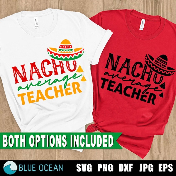 Nacho average teacher SVG, Nacho average PNG, Cinco de mayo SVG, Teacher Svg, Teacher shirt png