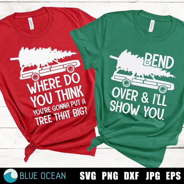 Where Do You Think You're Gonna Put a Tree That Big SVG, Bend Over I'll Show You, Matching couple christmas,  Funny Christmas Shirts,