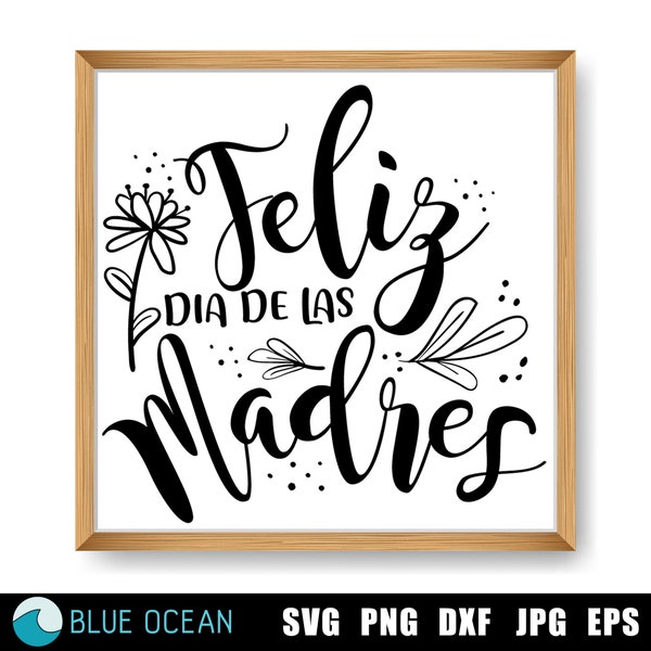 Feliz dia de las Madres SVG, Día de las Madres español, Dia de la madre SVG, Feliz dia Mama archivos cortados