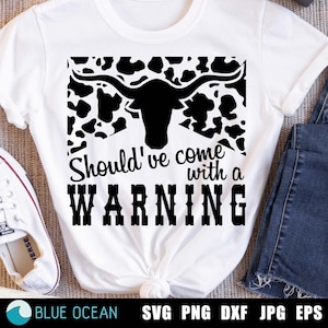 Had moeten komen met een waarschuwing Svg, Country Svg, Western Svg, Country Girl Svg, Howdy Svg, Cowgirl Svg, Western Shirt Svg
