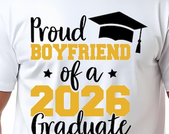 Proud Boyfriend 2026 Graduate SVG PNG, Senior Graduation shirt design (Digital Download)