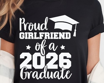 Proud Girlfriend of a 2026 Graduate SVG, Senior Graduation Shirt (Digital Download)