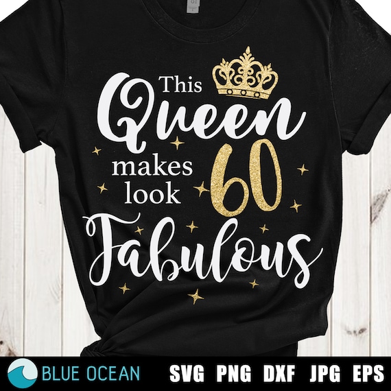 60th Birthday Queen SVG, Fabulous Sixty, Digital Cut Files