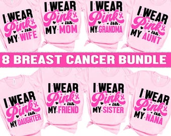 May include: A collection of pink t-shirts with the phrase "I Wear Pink For..." and various relationships like "My Wife," "My Mom," and "My Grandma." The shirts are part of an "8 Breast Cancer Bundle."