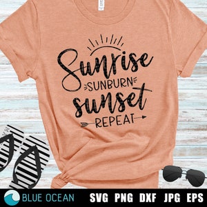 Sunrise sunburn sunset repeat SVG, Summer SVG, Beach shirt, digital cut files