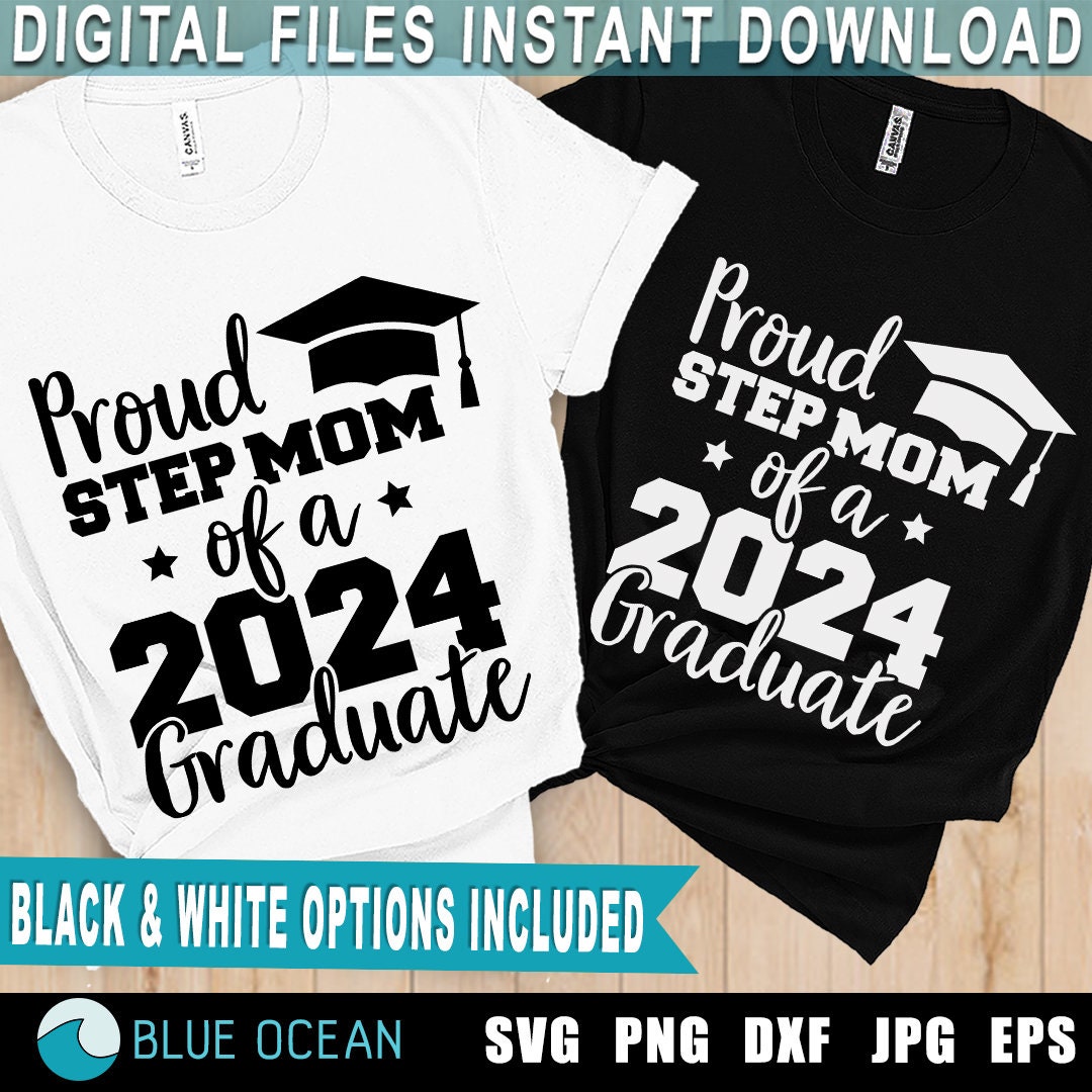 Proud Step Mom of a 2024 Graduate SVG, Proud Step Mom Shirt SVG ...