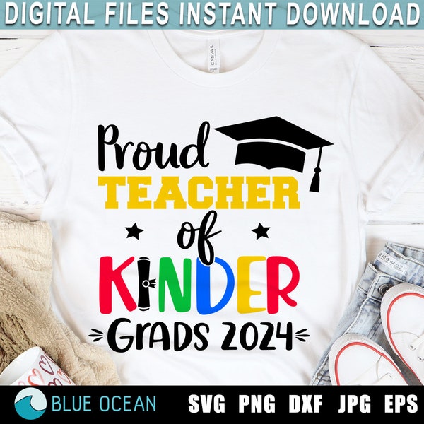 Proud Teacher of Kinder Grads 2024 SVG, Kindergarten Graduation 2024, Kinder Graduation 2024, Proud teacher shirt, Kinder Teacher gift