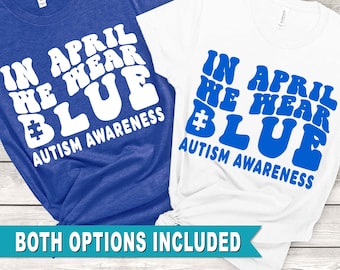 In April We Wear Blue SVG, Autism Awareness SVG, Autism Svg, Autism shirt