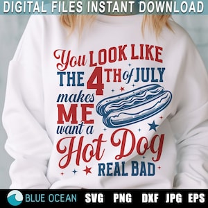Sie sehen aus wie der 4. Juli SVG, lustiger 4. Juli SVG, Sie sehen aus wie der 4. Juli, was mich dazu bringt, einen Hot Dog Real Bad zu wollen, Unabhängigkeitstag