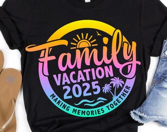 Family Vacation 2025 SVG,  Family Vacation shirt, Vacation 2025 SVG, Making Memories together