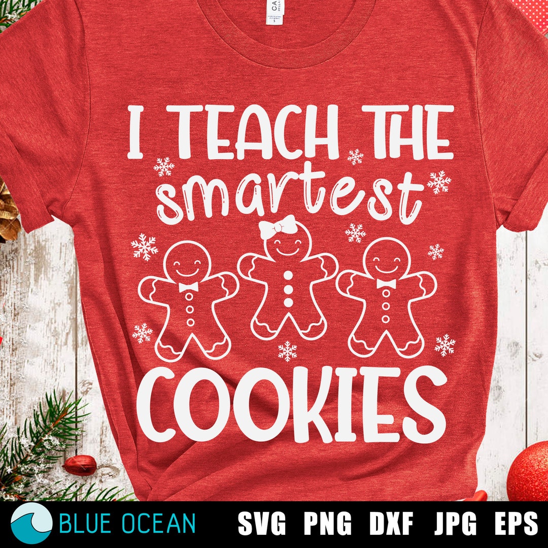 I Teach the Smartest Cookies Svg, Gingerbread Svg, Teacher Shirt SVG