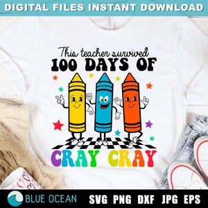 This teacher survived 100 days of cray cray SVG, 100 days of School SVG, 100 days of cray cray SVG, 100 days Teacher shirt
