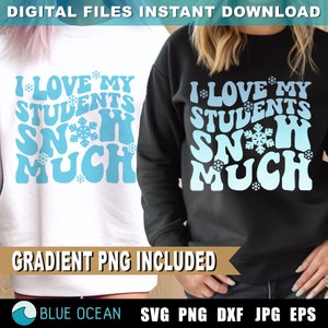 Adoro la neve dei miei studenti in formato SVG, divertente Natale dell'insegnante, Natale dell'insegnante in formato SVG, camicia dell'insegnante PNG