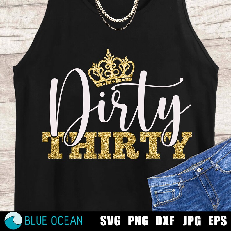 May include: A black tank top with a gold glitter crown and the text "Dirty Thirty" in white and gold glitter.