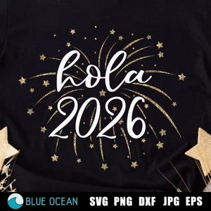 Hola 2026 SVG, Feliz año Nuevo, Hello 2026 Spanish, New years eve shirt, Feliz Año 2026 español, Glitter God Sublimation PNG, Svg for Cricut