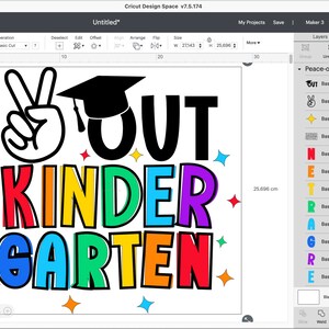 May include: Peace out kindergarten! A black and white peace sign with a graduation cap, and the words "Peace Out Kindergarten" in rainbow colors. The letters are outlined in black.