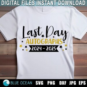 Last Day Handtekeningen 2024-2025 SVG: shirtontwerp einde school (digitale download)