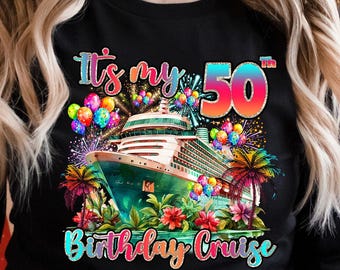 May include: A black t-shirt with a colorful graphic design featuring a cruise ship, palm trees, fireworks, and balloons. The text "It's my 50th Birthday Cruise" is written in a glittery font.