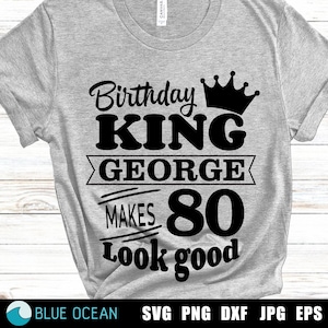 Cumpleaños Rey SVG, Cumpleaños hombre SVG, Cumpleaños hombre camisa SVG, Hace que se vea bien