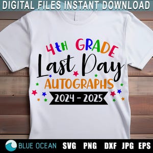 Autógrafos del último día SVG, Autógrafos 2024 2025, Último día de clases SVG, Camiseta de autógrafos de cuarto grado png, Camiseta de autógrafos, Sublimación, Cricut
