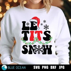 Le tits now SVG, Le tits now PNG, Funny Christmas SVG, Funny woman Christmas shirt, Let it snow Svg